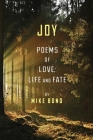 Joy: Poems of love, life and fate By Mike Bond Cover Image