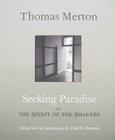 Seeking Paradise: The Spirit of the Shakers By Thomas Merton, Paul M. Pearson (Editor) Cover Image
