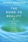 The Road to Reality: A Complete Guide to the Laws of the Universe Cover Image