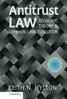 Antitrust Law: Economic Theory and Common Law Evolution By Keith N. Hylton Cover Image