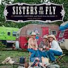 Sisters on the Fly: Caravans, Campfires, and Tales from the Road By Irene Rawlings Cover Image