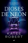 Dioses de Neón (Serie Dark Olympus 1) By Katee Katee Cover Image