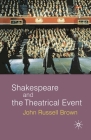 Shakespeare and the Theatrical Event By John Russell-Brown Cover Image