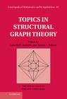 Topics in Structural Graph Theory (Encyclopedia of Mathematics and Its Applications #147) By Lowell W. Beineke (Editor), Robin J. Wilson (Editor), Ortrud R. Oellermann (Consultant) Cover Image