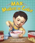 Max Makes a Cake By Michelle Edwards, Charles Santoso (Illustrator) Cover Image