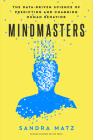 Mindmasters: The Data-Driven Science of Predicting and Changing Human Behavior By Sandra Matz Cover Image