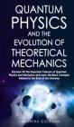 Quantum Physics and the Evolution of Theoretical Mechanics: Discover All the Important Features of Quantum Physics and Mechanics and Learn the Basic C Cover Image