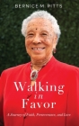 Walking in Favor: A Journey of Faith, Perseverance, and Love Cover Image