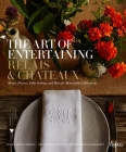 The Art of Entertaining Relais & Châteaux: Menus, Flowers, Table Settings, and More for Memorable Celebrations Cover Image