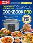 The Ultimate Ninja Foodi PossibleCooker Cookbook Pro: 2000 Days of Healthy Crock Pot Recipes for Effortless Cooking Mastery. Master Slow Cooking, Sear By Fuentiy Guxley Cover Image