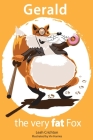 Gerald the very fat Fox By VIV Harries (Illustrator), Leah Crichton Cover Image