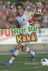 Soccer Star Kaká (Goal! Latin Stars of Soccer) Cover Image