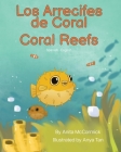 Coral Reefs (Spanish-English): Los Arrecifes de Coral By Anita McCormick, Anya Tan (Illustrator), Geovanna Delgado (Translator) Cover Image