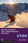 Backcountry Ski & Snowboard Routes: Utah By Jared Hargrave Cover Image