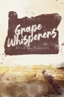Grape Whisperers By Allen G. Holstein Cover Image