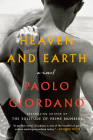 Heaven and Earth: A Novel By Paolo Giordano, Anne Milano Appel (Translated by) Cover Image