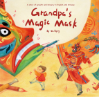 Grandpa’s Magic Mask: A Story of Growth and Bravery in English and Chinese Cover Image
