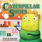 Caterpillar Shoes By Ewa Podles (Illustrator), Angela Muse Cover Image