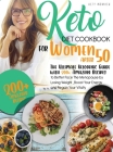 keto Diet CookBook for Women After 50: The Ultimate Ketogenic Guide with 200 Amazing Recipes to Better Face the Menopause by Losing Weight, Boost Your Cover Image