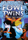 The Fowl Twins Get What They Deserve: (A Fowl Twins Novel, Book 3) (Artemis Fowl #3) By Eoin Colfer Cover Image