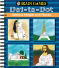 Brain Games - Dot to Dot: Famous People and Places By Publications International Ltd, Brain Games Cover Image