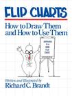 Flip Charts: How to Draw Them and How to Use Them By Richard C. Brandt Cover Image
