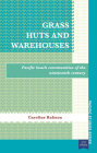 Grass Huts and Warehouses: Pacific Beach Communities of the Nineteenth Century (Pacific Studies series) By Caroline Ralston Cover Image