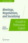 Meetings, Negotiations, and Socializing: A Guide to Professional English (Guides to Professional English) Cover Image