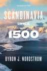 Scandinavia since 1500: Second Edition By Byron J. Nordstrom Cover Image