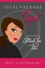 Total Package Girl: Discover the Ultimate You For Life! By Kristi K. Hoffman Cover Image