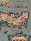 Japoniæ Insulæ the Mapping of Japan: A Historical Introduction and Cartobibliography of European Printed Maps of Japan Before 1800 (Utrecht Studies in the History of Cartography / Utrechtse Hi #14) Cover Image