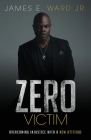 Zero Victim: Overcoming Injustice With a New Attitude Cover Image