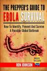 The Prepper's Guide To Ebola Survival: How to Identify, Prevent, And Survive A Possible Global Outbreak Cover Image