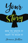 Your Story: How to Write It So Others Will Want to Read It By Joanne Fedler Cover Image