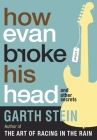 How Evan Broke His Head and Other Secrets By Garth Stein Cover Image