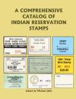 A Comprehensive Catalog of Indian Reservation Stamps By Michael Jaffe Cover Image