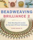 Beadweaving Brilliance 2: Make Beautiful Jewelry While Mastering Six Basic Beading Stitches, Special Bonus Section on Peyote Stitch By Kumiko Mizuno Ito Cover Image