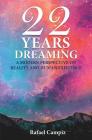 22 Years Dreaming: A Modern Perspective on Reality and our Human Existence By Rafael Alberto Campiz Cover Image