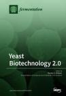 Yeast Biotechnology 2.0 By Ronnie G. Willaert (Guest Editor) Cover Image