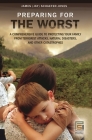 Preparing for the Worst: A Comprehensive Guide to Protecting Your Family from Terrorist Attacks, Natural Disasters, and Other Catastrophes (Praeger Security International) By James Jones Cover Image