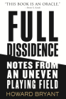 Full Dissidence: Notes from an Uneven Playing Field Cover Image