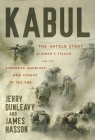 Kabul: The Untold Story of Biden's Fiasco and the American Warriors Who Fought to the End By Jerry Dunleavy, James Hasson Cover Image