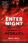 Enter Night: A Biography of Metallica By Mick Wall Cover Image