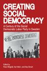 Creating Social Democracy: A Century of the Social Democratic Labor Party in Sweden By Klaus Misgeld (Editor), Karl Molin (Editor), Klas Åmark (Editor) Cover Image