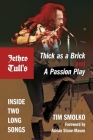 Jethro Tull's Thick as a Brick and a Passion Play: Inside Two Long Songs (Profiles in Popular Music) By Timothy J. Smolko, Tim Smolko Cover Image