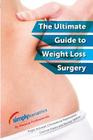 simplybariatrics: The ultimate guide to weight loss surgery: All you need to know regarding weight loss surgery By Chinnadorai Rajeswaran, Corinne Owers, Nerissa Walker Cover Image