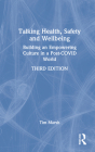 Talking Health, Safety and Wellbeing: Building an Empowering Culture in a Post-COVID World By Tim Marsh Cover Image