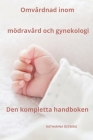 Omvårdnad inom mödravård och gynekologi den kompletta handboken Cover Image