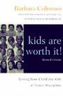 kids are worth it! Revised Edition: Giving Your Child the Gift of Inner Discipline By Barbara Coloroso Cover Image