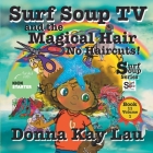 Surf Soup TV and the Magical Hair: No Haircuts! Book 11 Volume 1 Cover Image